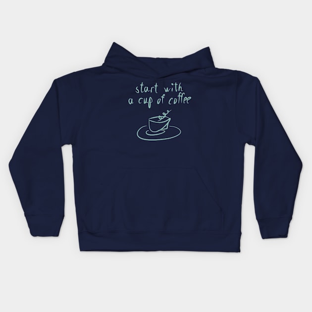 Start with a cup of coffee Kids Hoodie by Evgeniya